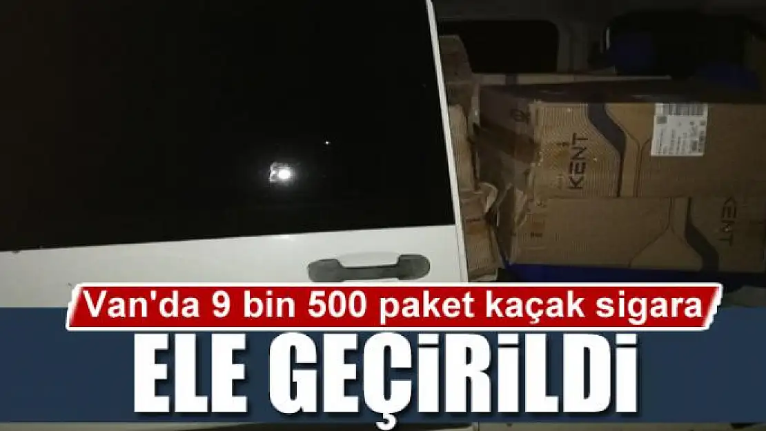 Van'da 9 bin 500 paket kaçak sigara ele geçirildi 