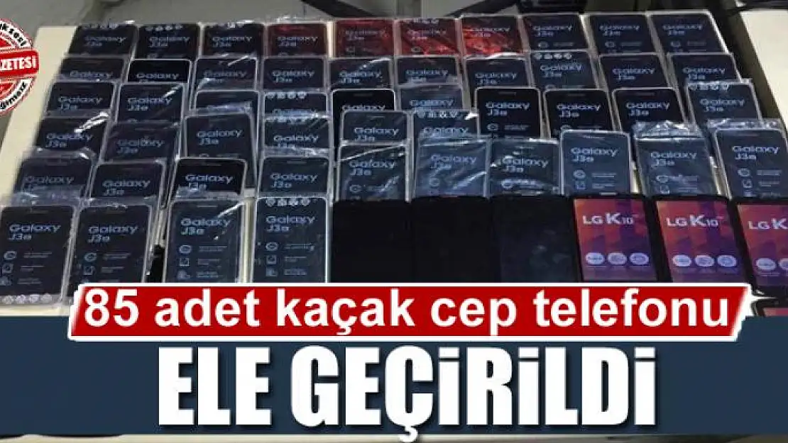 Van'da 85 adet kaçak cep telefonu ele geçirildi 