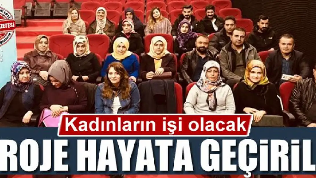 Kadınların işi olacak proje hayata geçirildi