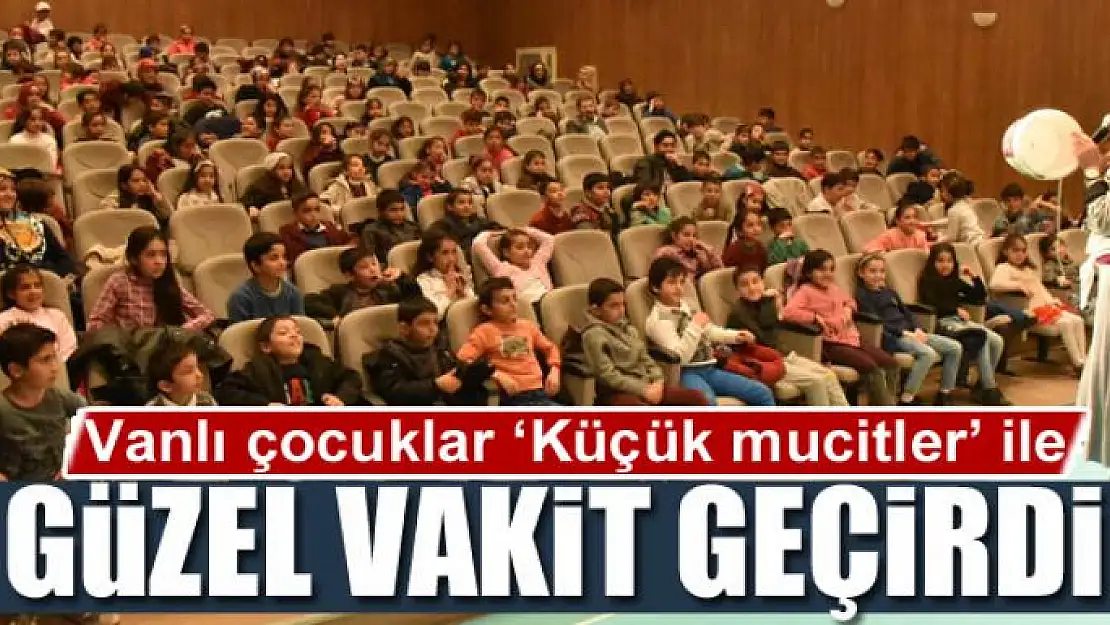 Vanlı çocuklar 'Küçük mucitler' ile eğlendi