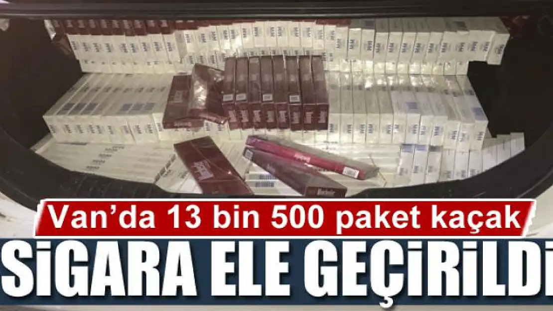 Van'da 13 bin 500 paket kaçak sigara ele geçirildi