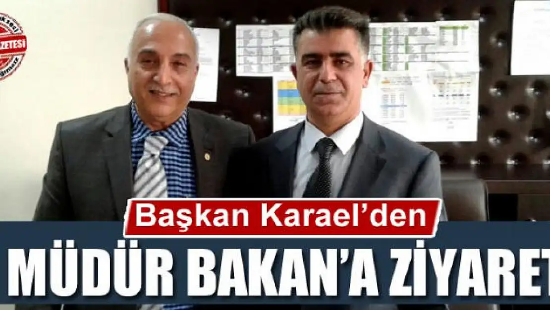 Başkan Karael'den Müdür Bakan'a ziyaret 