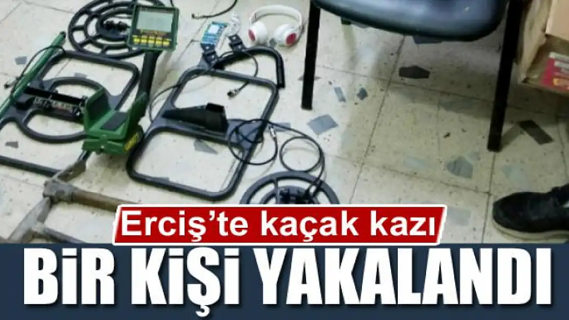 Erciş'te kaçak kazı: 1 gözaltı