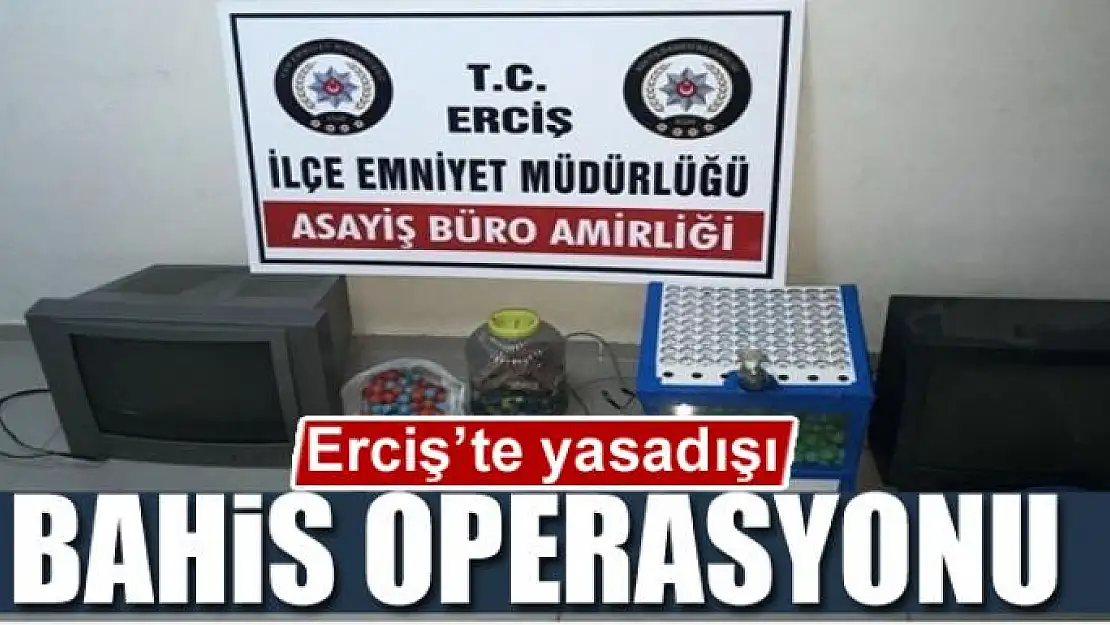 Erciş'te yasadışı bahis operasyonu