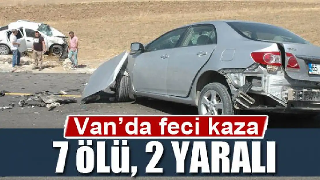 Van'da otomobiller çarpıştı: 7 ölü, 2 yaralı