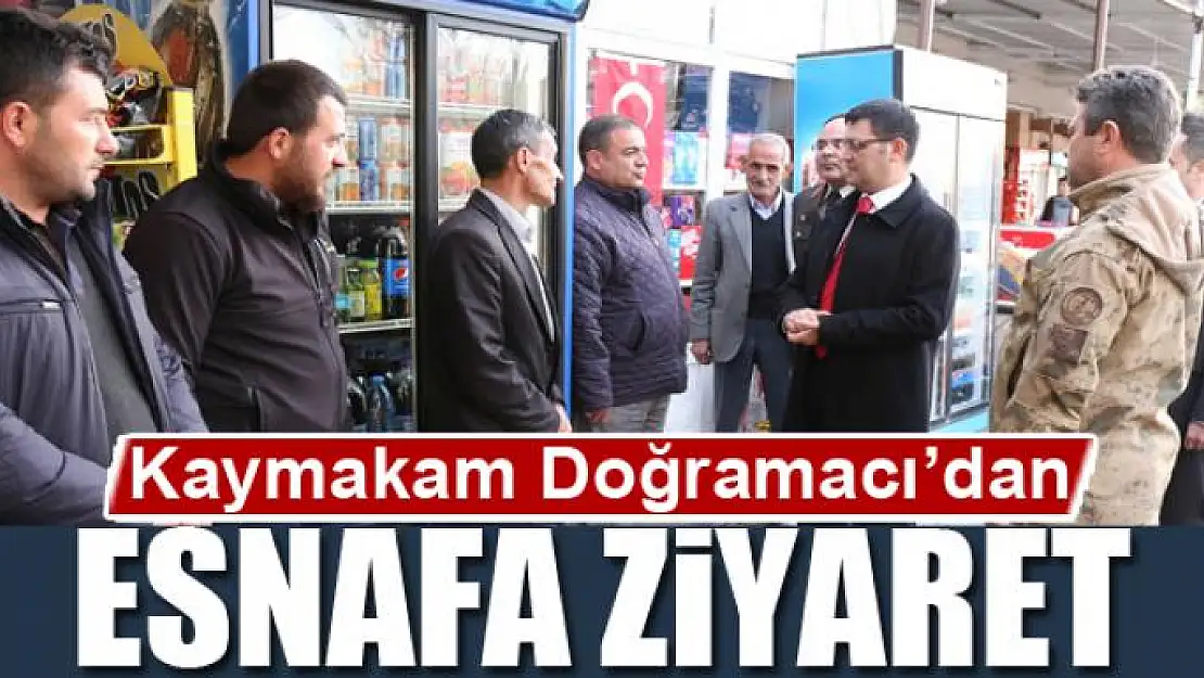 Kaymakam Doğramacı'dan esnaf ziyareti