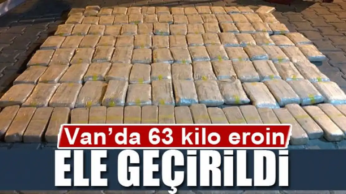 Van'da 63 kilo eroin ele geçirildi