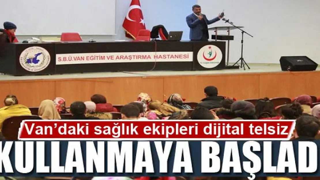 Van'daki sağlık ekipleri dijital telsiz kullanmaya başladı 