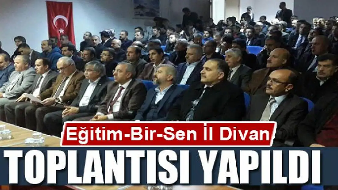 Eğitim-Bir-Sen İl Divan Toplantısı yapıldı