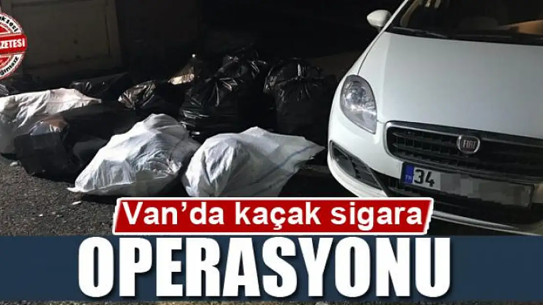 Van'da kaçak sigara operasyonu