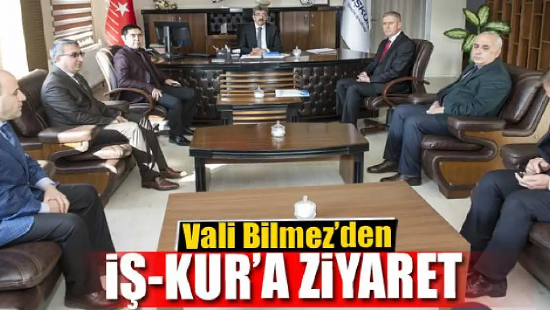 Vali Bilmez'den İş-Kur İl Müdürlüğüne ziyaret