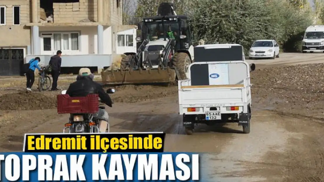 Edremit'te toprak kayması