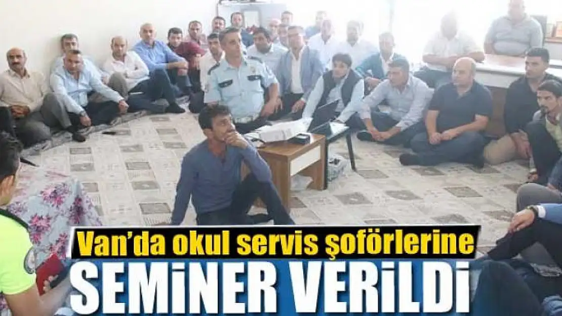 Van'da okul servis şoförlerine seminer