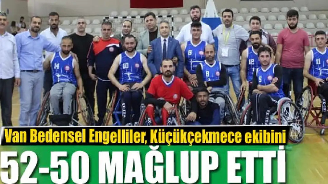 Van Bedensel Engelliler, Küçükçekmece ekibini 52-50 mağlup etti