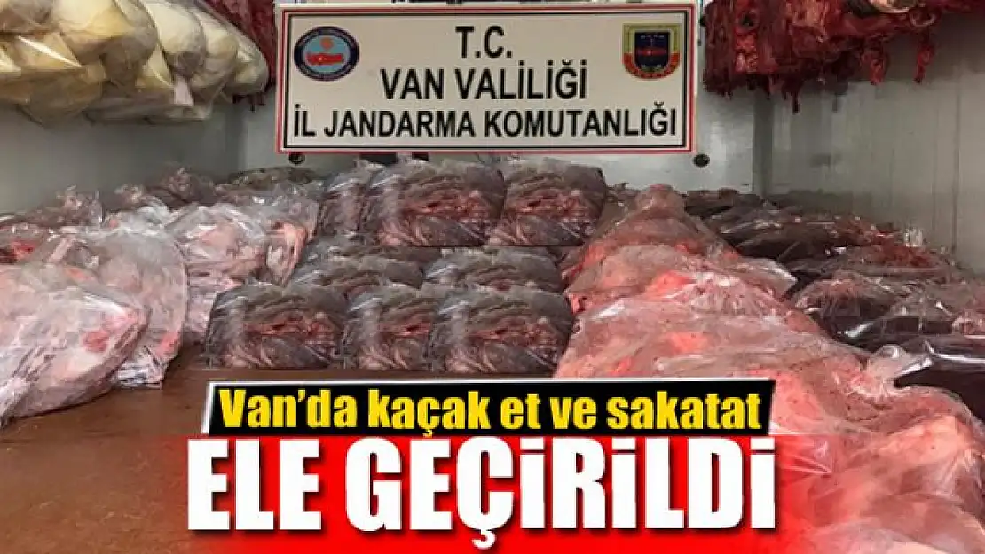 Van'da kaçak et ve sakatat ele geçirildi