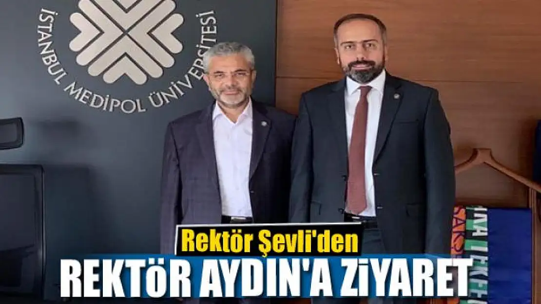 Rektör Şevli'den Rektör Aydın'a ziyaret