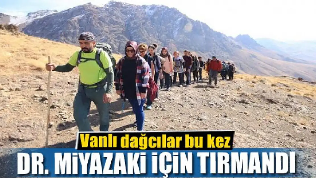 Vanlı dağcılar bu kez Dr. Miyazaki için tırmandı