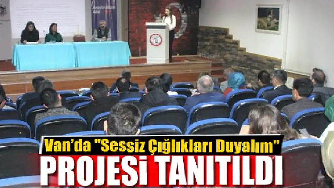 Van'da 'Sessiz Çığlıkları Duyalım' projesi