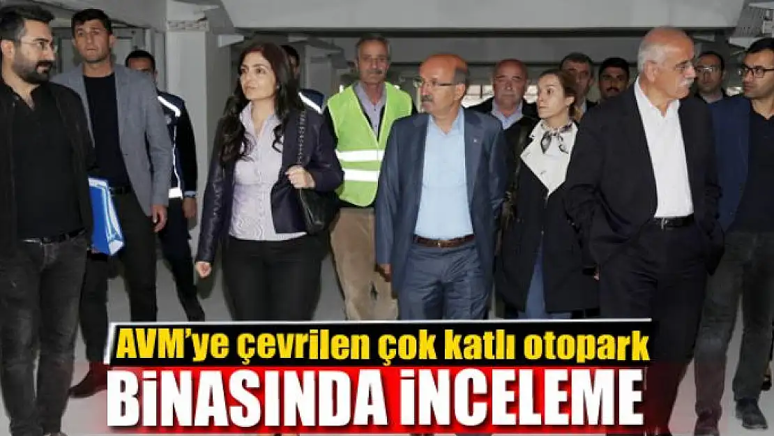 AVM'ye çevrilen çok katlı otopark binasında inceleme  