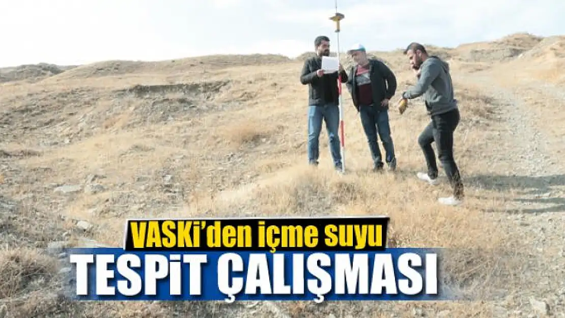 VASKİ'den içme suyu tespit çalışması