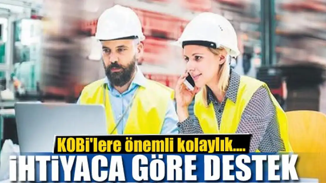 KOBİ'lere önemli kolaylık... İhtiyaca göre destek 