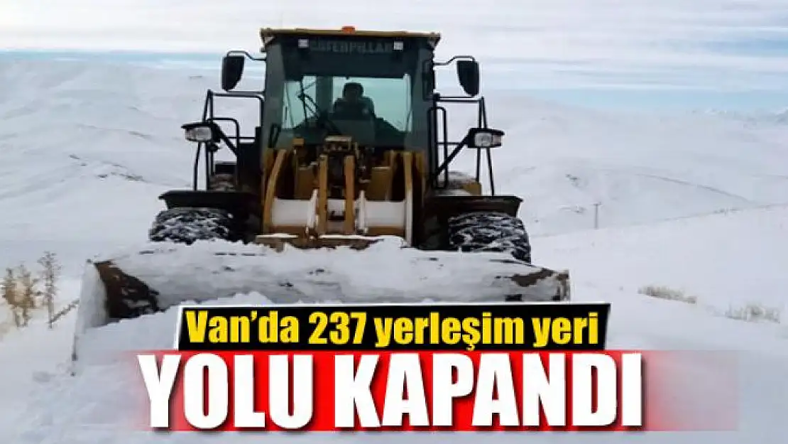 Van'da 237 yerleşim yeri yolu kapandı