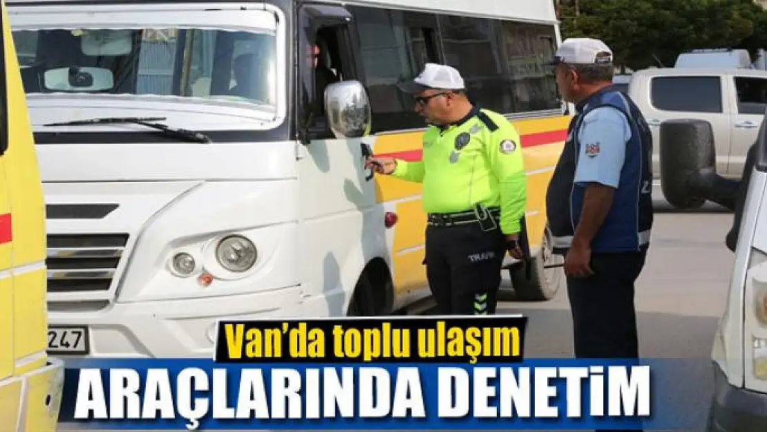 Van'da toplu ulaşım araçlarında denetim