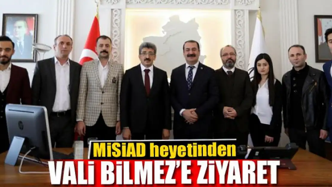 MİSİAD heyetinden Vali Bilmez'e ziyaret