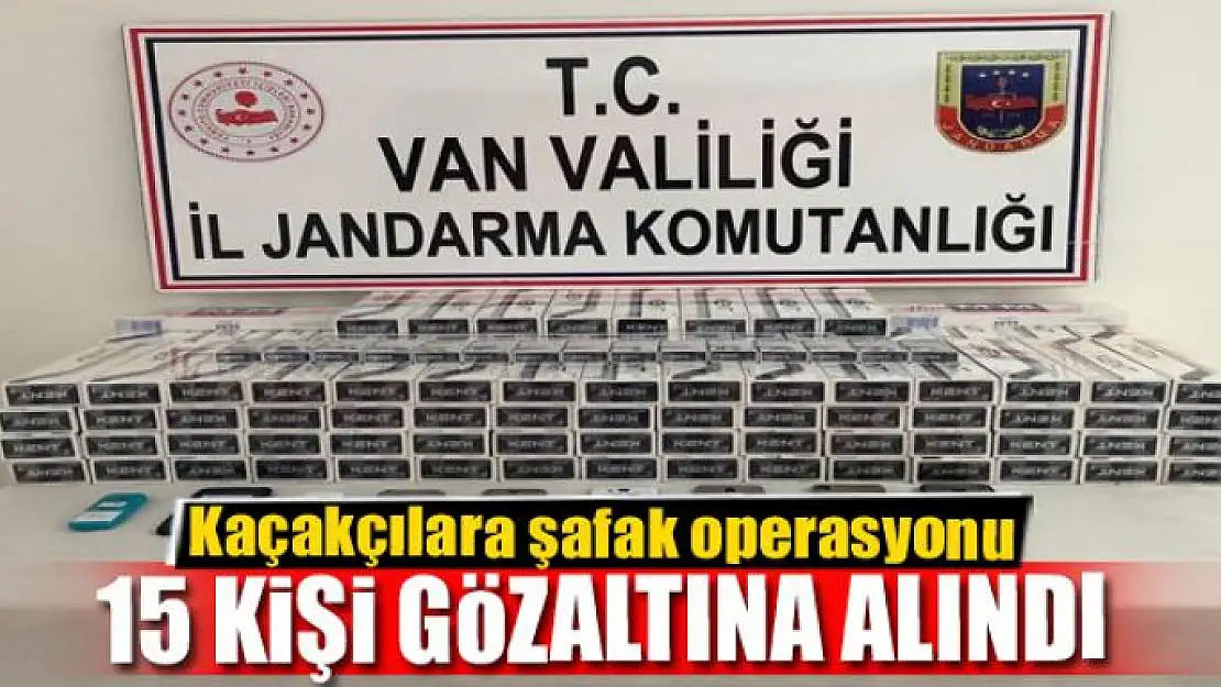 Kaçakçılara şafak operasyonu: 15 gözaltı