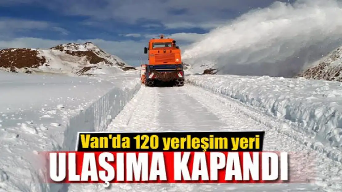 Van'da 120 yerleşim yeri ulaşıma kapandı