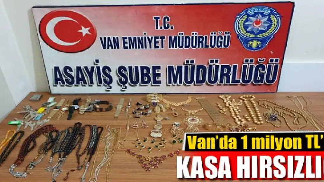 Van'da 1 milyon TL'lik kasa hırsızlığı