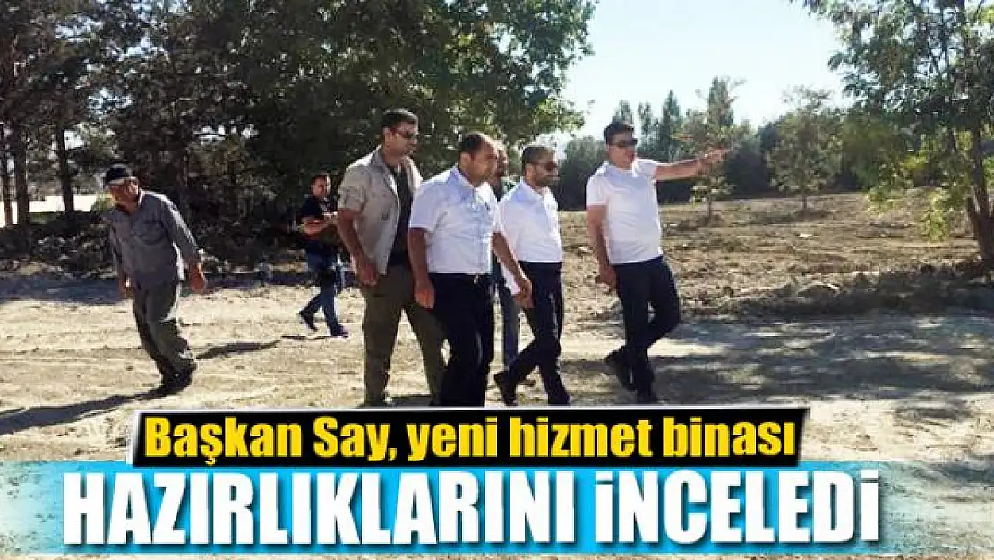 Başkan Say, yeni hizmet binası hazırlıklarını inceledi