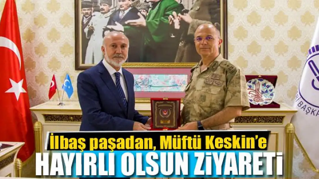 İlbaş paşadan, müftü Keskin'e hayırlı olsun ziyareti