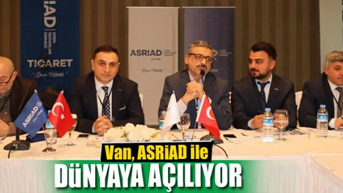 Van, ASRİAD ile dünyaya açılıyor