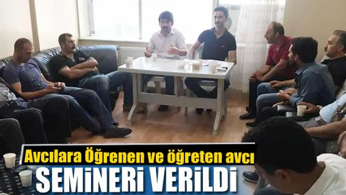 Avcılara Öğrenen ve öğreten avcı semineri verildi