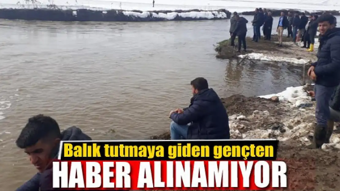 Balık tutmaya giden gençten haber alınamıyor