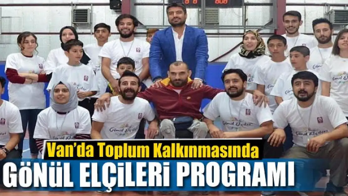 Van'da 'Toplum Kalkınmasında Gönül Elçileri' programı