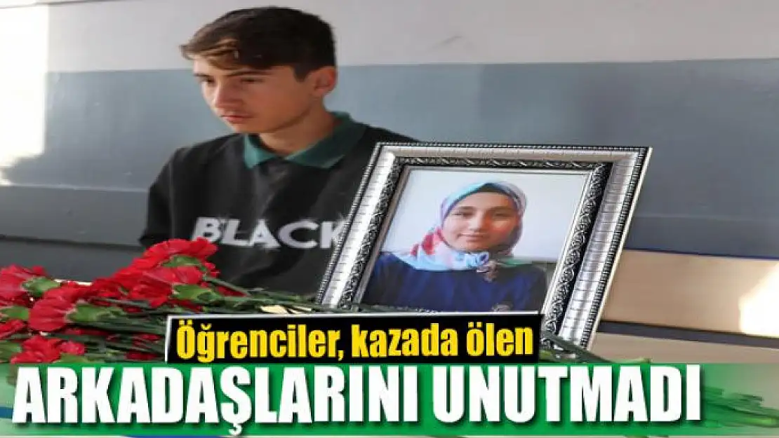 Öğrenciler, kazada ölen arkadaşlarını unutmadı