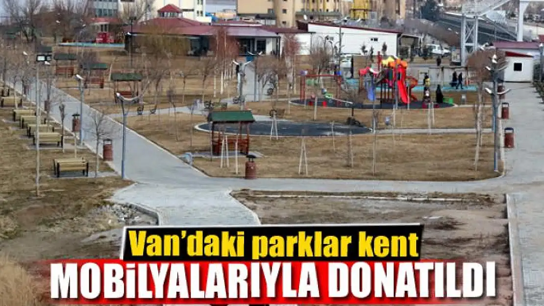 Van'daki parklar kent mobilyalarıyla donatıldı