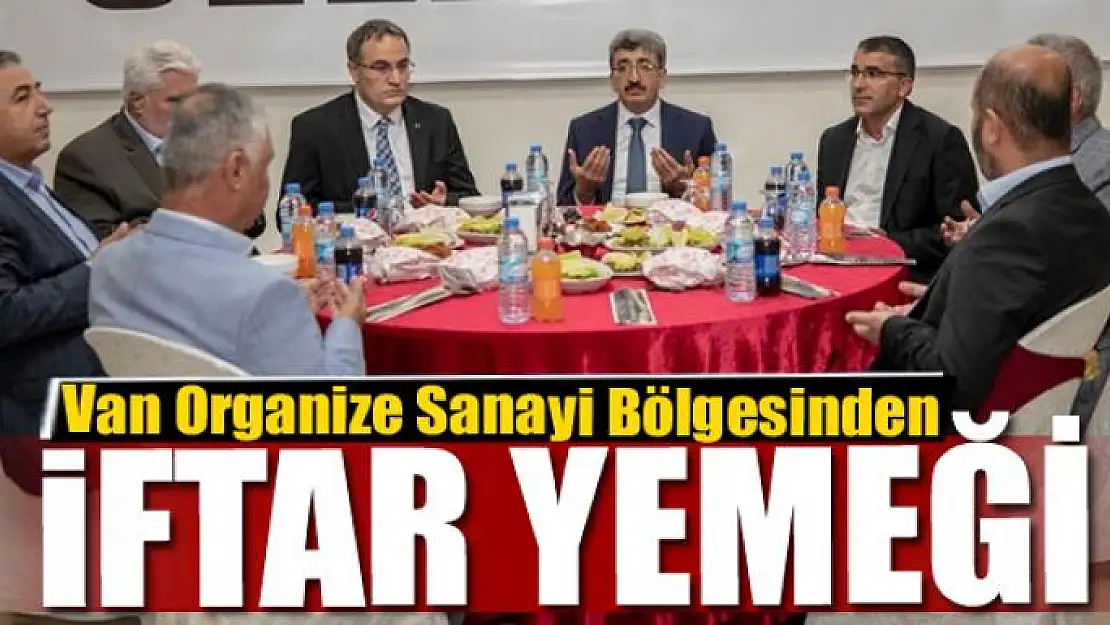 Van Organize Sanayi Bölgesinden iftar yemeği