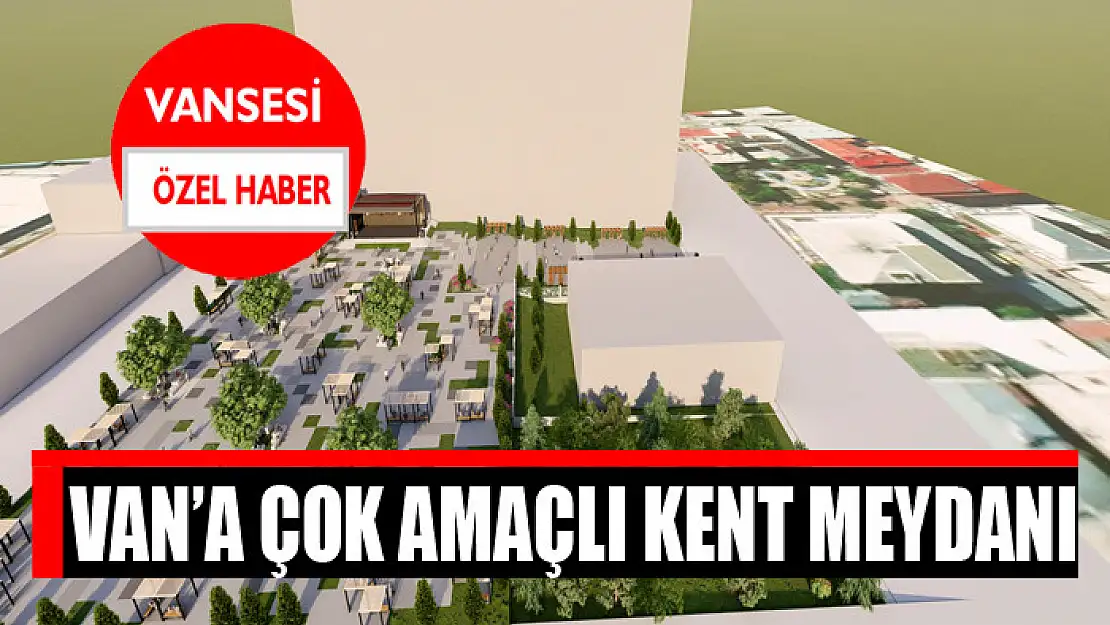 Van'a çok amaçlı kent meydanı