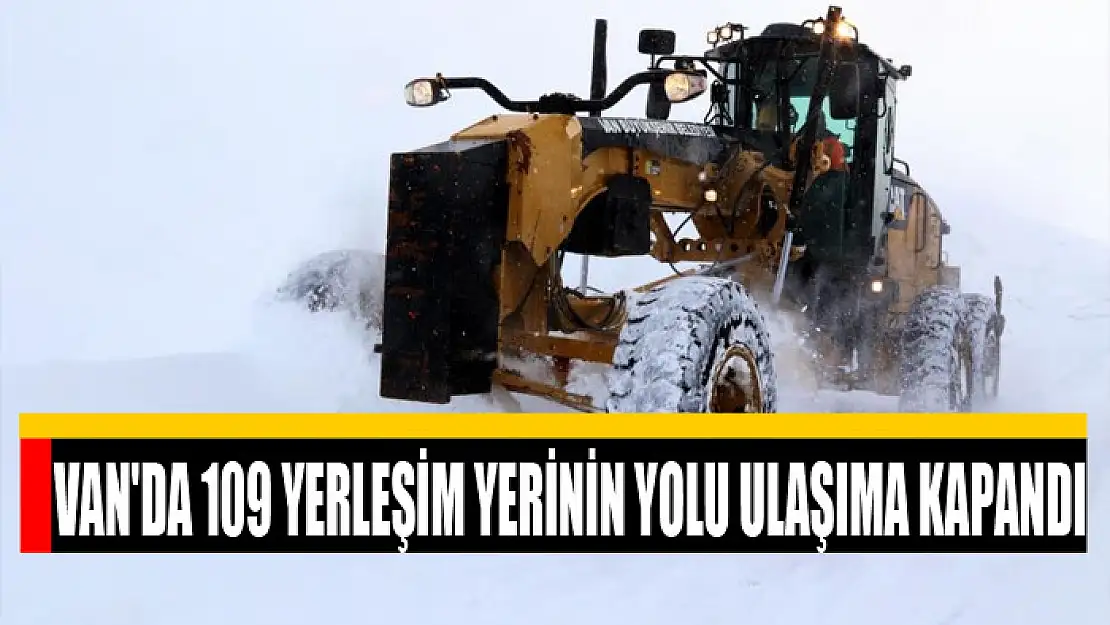 Van'da 109 yerleşim yerinin yolu ulaşıma kapandı