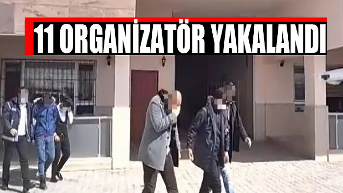 Van'da 11 organizatör yakalandı