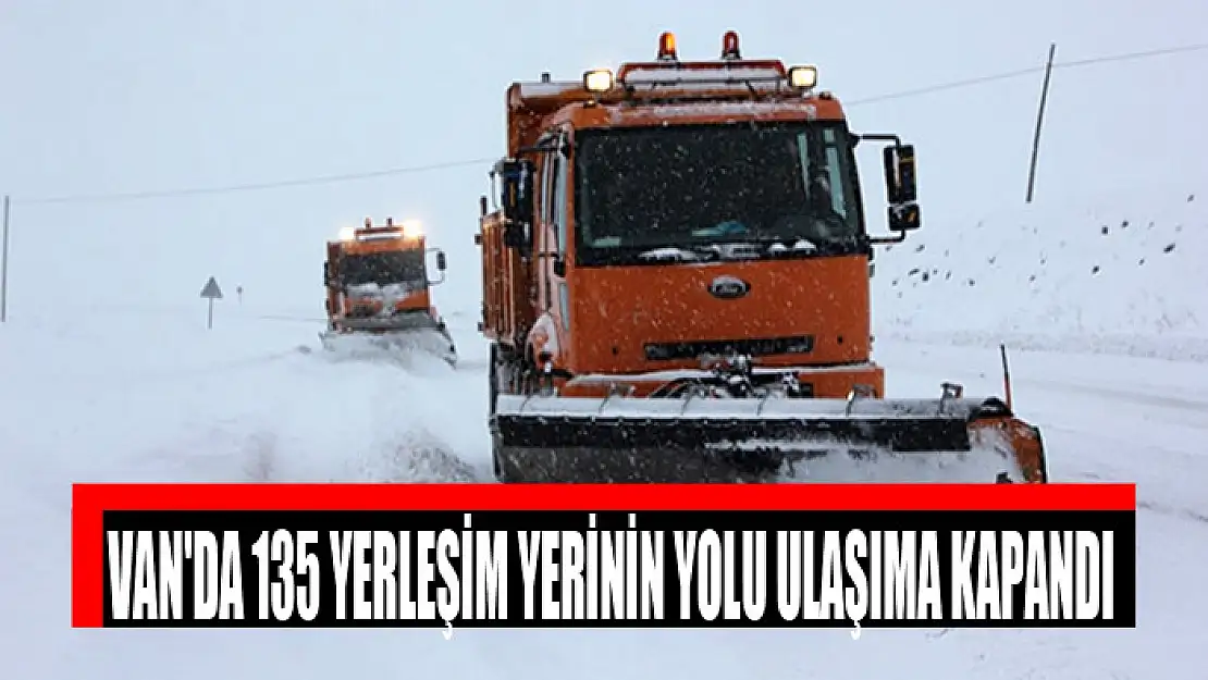 Van'da 135 yerleşim yerinin yolu ulaşıma kapandı