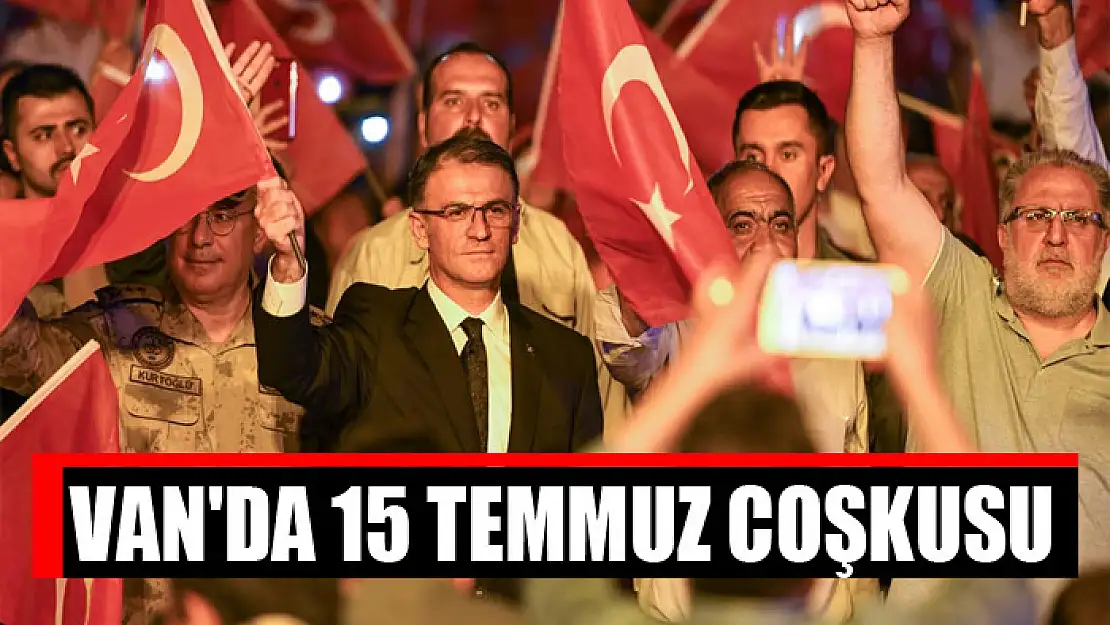 Van'da 15 Temmuz coşkusu