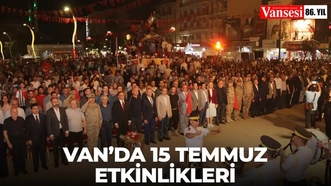 Van'da 15 Temmuz etkinlikleri