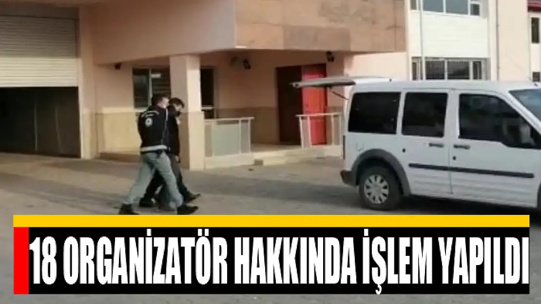 Van'da 18 organizatör hakkında işlem yapıldı