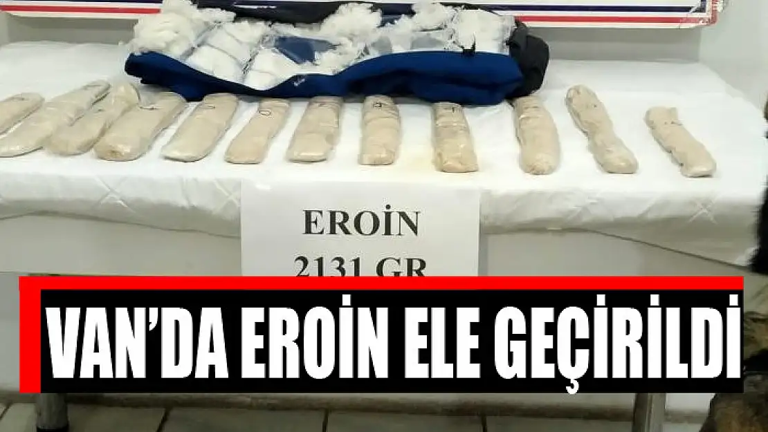 Van'da 2 kilo 131 gram eroin ele geçirildi