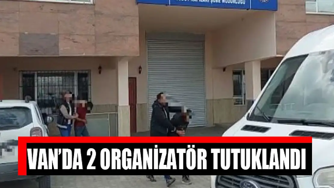 Van'da 2 organizatör tutuklandı