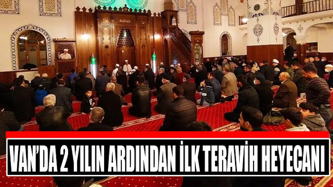 Van'da 2 yılın ardından ilk teravih heyecanı